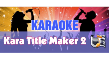 phần mềm biên tập Karaoke chuyên nghiệp Kara Title Maker 2, làm karaoke chuyên nghiệp nhất