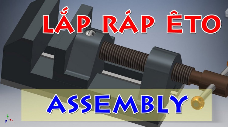 Lắp ráp Ê tô Assembly trên phần mềm Inventor