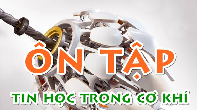 ôn tập tin học trong cơ khí